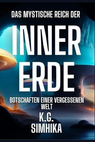 Das mystische Reich der Innererde: Botschaften aus einer vergessenen Welt (Das Reich der Innererde) (German Edition)