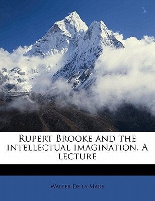 Rupert Brooke and the intellectual imagination. A lecture