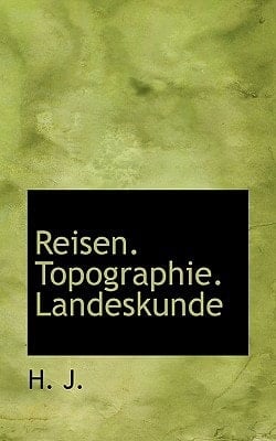 Reisen. Topographie. Landeskunde