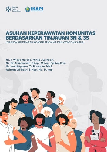 ASUHAN KEPERAWATAN KOMUNITAS BERDASARKAN TINJAUAN 3N & 3S (DILENGKAPI DENGAN KONSEP PENYAKIT DAN CONTOH KASUS)