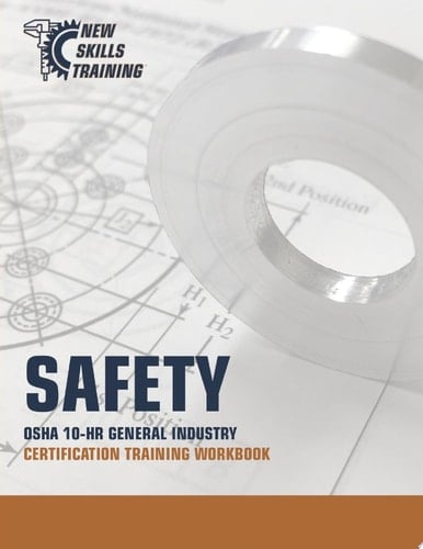 SAFETY: OSHA 10-HR GENERAL INDUSTRY CERTIFICATION TRAINING WORKBOOK