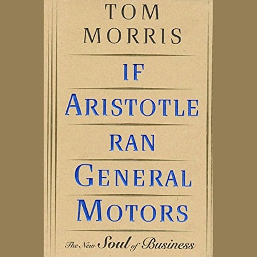 If Aristotle Ran General Motors