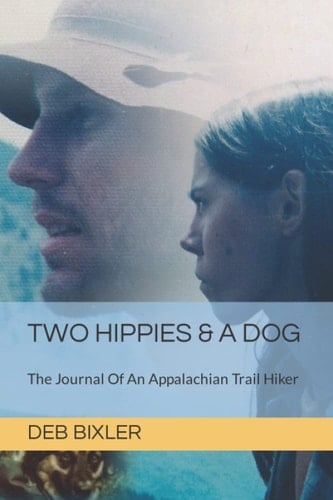 Two Hippies & A Dog The Journal Of An Appalachian Trail Hiker