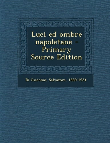 Luci Ed Ombre Napoletane - Primary Source Edition