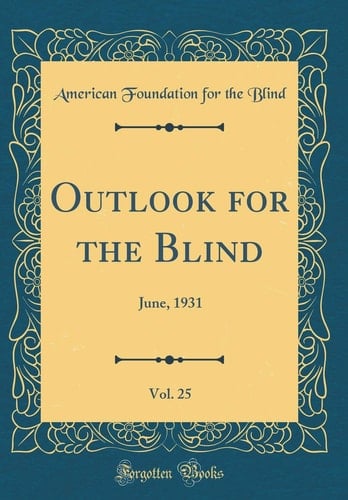 Outlook for the Blind, Vol. 25 June, 1931 (Classic Reprint)