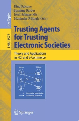 Trusting Agents for Trusting Electronic Societies Theory and Applications in HCI and E-Commerce