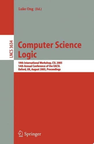 Computer Science Logic 19th International Workshop, CSL 2005, 14th Annual Conference of the EACSL, Oxford, UK, August 22-25, 2005, Proceedings