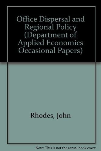 Office Dispersal and Regional Policy (Department of Applied Economics Occasional Papers, Series Number 30)