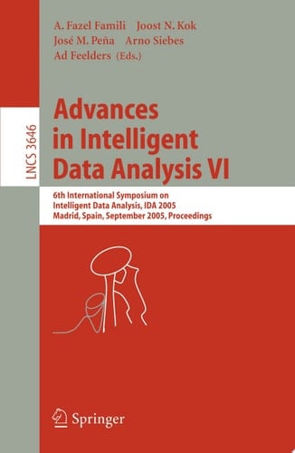 Advances in Intelligent Data Analysis VI 6th International Symposium on Intelligent Data Analysis, IDA 2005, Madrid, Spain, September 8-10, 2005, Proceedings