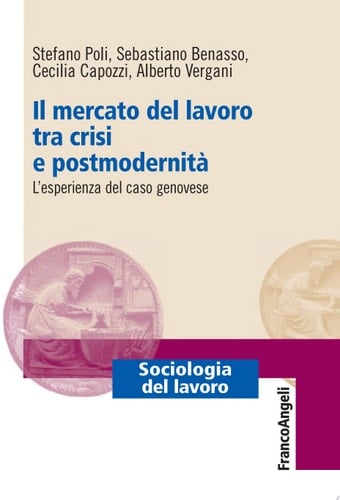 Il mercato del lavoro tra crisi e postmodernità. L'esperienza del caso genovese L'esperienza del caso genovese