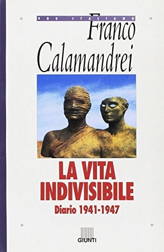 La vita indivisibile diario 1941-1947