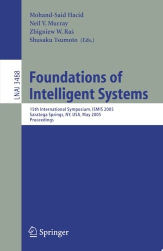 Foundations of Intelligent Systems 15th International Symposium ISMIS 2005, Saratoga Springs, NY, USA, May 25-28, 2005, Proceedings