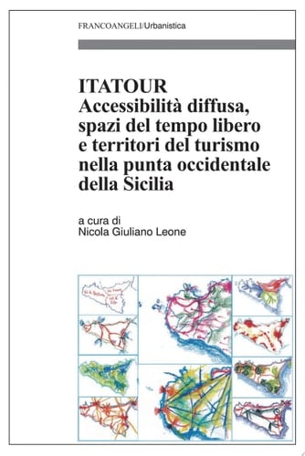 Itatour. Accessibilità diffusa, spazi del tempo libero e territori del turismo nella punta occidentale della Sicilia Accessibilità diffusa, spazi del tempo libero e territori del turismo nella punta occidentale della Sicilia