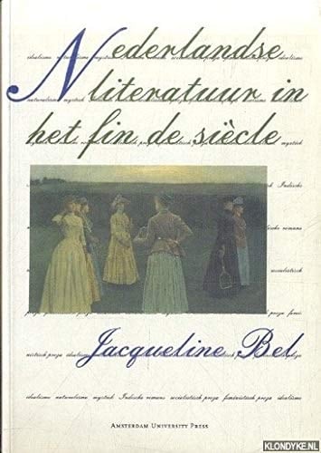 Nederlandse literatuur in het fin de siècle: Een receptie-historisch overzicht van het proza tussen 1885 en 1900 (Dutch Edition)