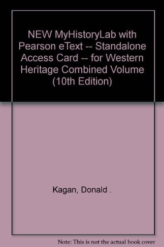 The Western Heritage New Myhistorylab With Pearson Etext Standalone Access Card: Myhistorylab Update, Combined Volume