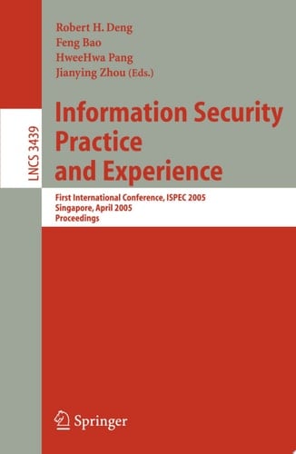 Information Security Practice and Experience First International Conference, ISPEC 2005, Singapore, April 11-14, 2005, Proceedings