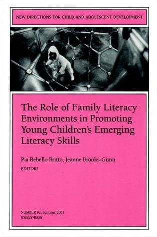 The Role of Family Literacy Environments in Promoting Young Children's Emerging Literacy Skills New Directions for Child and Adolescent Development, Number 92