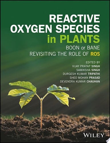 Reactive Oxygen Species in Plants Boon Or Bane - Revisiting the Role of ROS