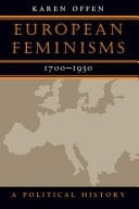 European Feminisms, 1700-1950 A Political History