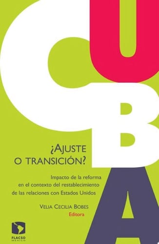 Cuba: ¿Ajuste o transición? Impacto de la reforma en el contexto del restablecimiento de las relaciones con Estados Unidos