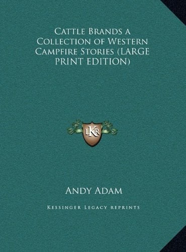 Cattle Brands a Collection of Western Campfire Stories (LARGE PRINT EDITION)