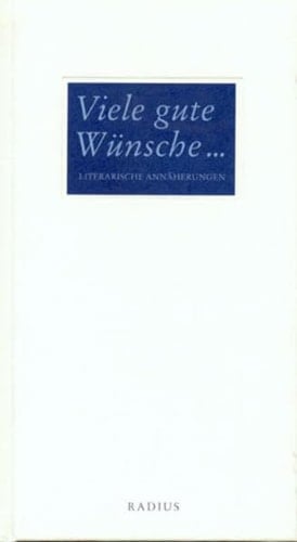 Viele gute Wünsche ... literarische Annäherungen
