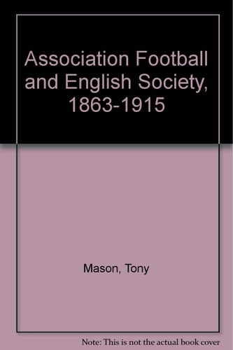 Association Football and English Society, 1863-1915
