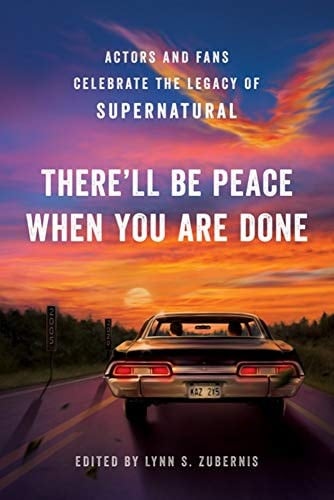 The There'll Be Peace When You Are Done Actors and Fans Celebrate the Legacy of Supernatural