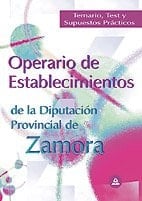 Operario de establecimientos de la diputacion provincial de zamora. Temario, test y supuestos practicos