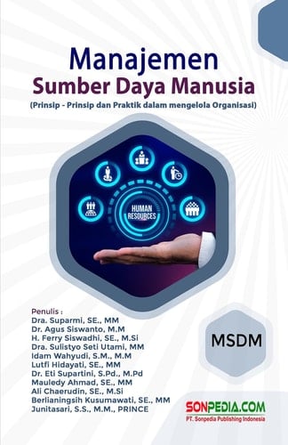 MANAJEMEN SUMBER DAYA MANUSIA : Prinsip - Prinsip dan Praktik dalam mengelola Organisasi