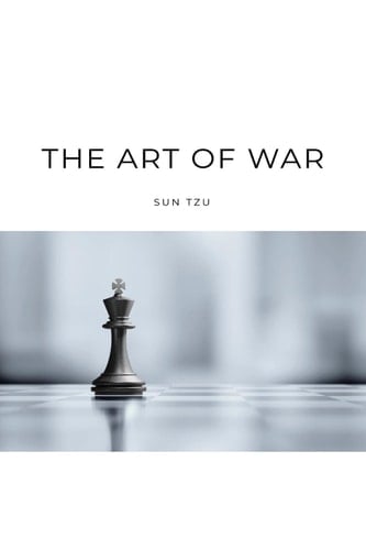 The Art of War Sun Tzu's Ancient Strategic Masterpiece for Modern Leaders - Kindle Edition