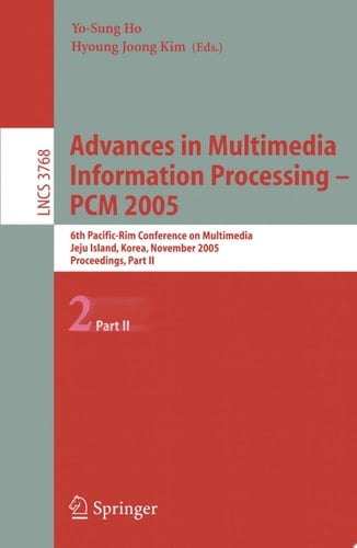 Advances in Multimedia Information Processing - PCM 2005 6th Pacific Rim Conference on Multimedia, Jeju Island, Korea, November 11-13, 2005, Proceedings, Part II