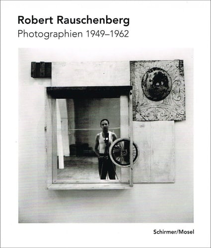 Robert Rauschenberg Photographien 1949-1962