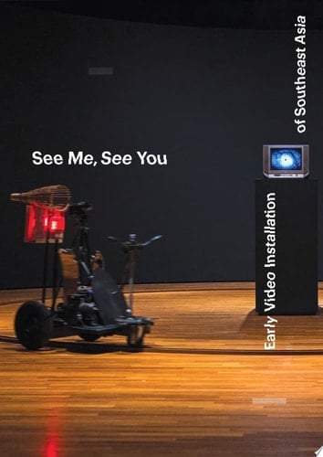 See Me, See You Early video installation of Southeast Asia