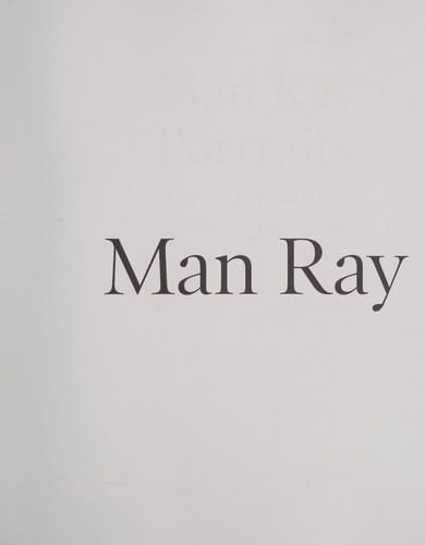 Man Ray Portraits : Paris, Hollywood, Paris : from the Man Ray Archives of the Centre Pompidou