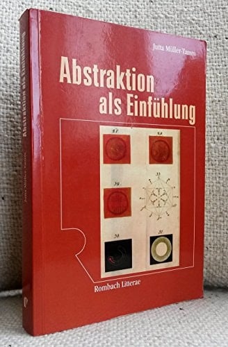 Abstraktion als Einfühlung: Zur Denkfigur der Projektion in Psychophysiologie, Kulturtheorie, Ästhetik und Literatur der frühen Moderne