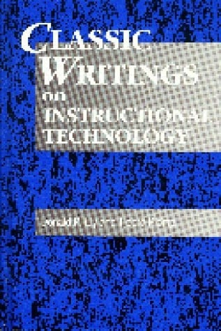 Classic Writings on Instructional Technology (Instructional Technology Series)