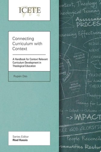 Connecting Curriculum with Context A Handbook for Context Relevant Curriculum Development in Theological Education