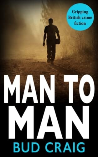 MAN TO MAN: Gripping British crime fiction