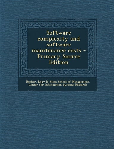 Software Complexity and Software Maintenance Costs - Primary Source Edition