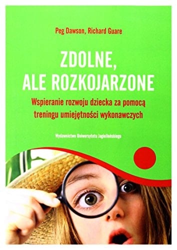 Zdolne, ale rozkojarzone wspieranie rozwoju dziecka za pomocą treningu umiejętności wykonawczych