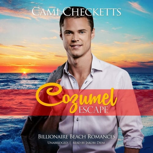 Cozumel Escape: Billionaire Beach Romance (The Billionaire Beach Romance Series) (The Billionaire Beach Romance Series, 2)