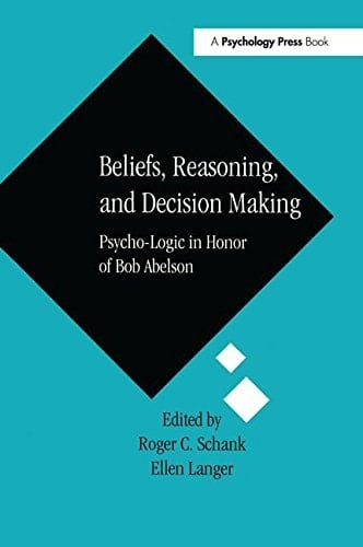 Beliefs, Reasoning, and Decision Making Psycho-Logic in Honor of Bob Abelson