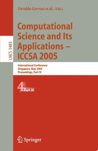 Computational Science and Its Applications - ICCSA 2005 International Conference, Singapore, May 9-12, 2005, Proceedings, Part IV
