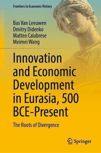 Innovation and Economic Development in Eurasia, 500 BCE-Present The Roots of Divergence