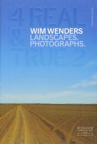 Wim Wenders 4 Real & True 2 : Landscapes, Photographs