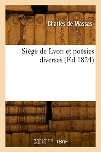 Siège de Lyon Et Poésies Diverses
