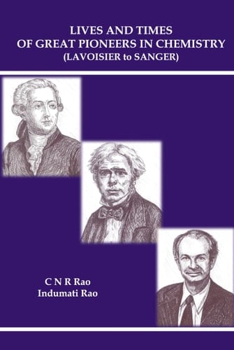 Lives and Times of Great Pioneers in Chemistry Lavoisier to Sanger