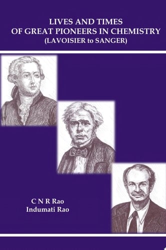 Lives and Times of Great Pioneers in Chemistry: (Lavoisier to Sanger)