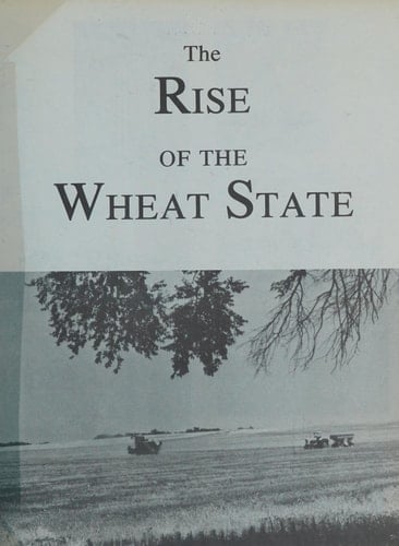 Rise of the Wheat State: A History of Kansas Agriculture, 1861-1986